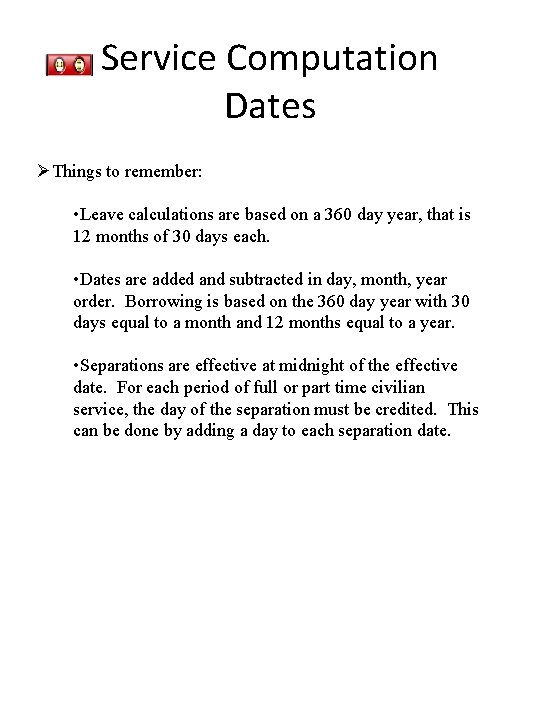 Service Computation Dates ØThings to remember: • Leave calculations are based on a 360
