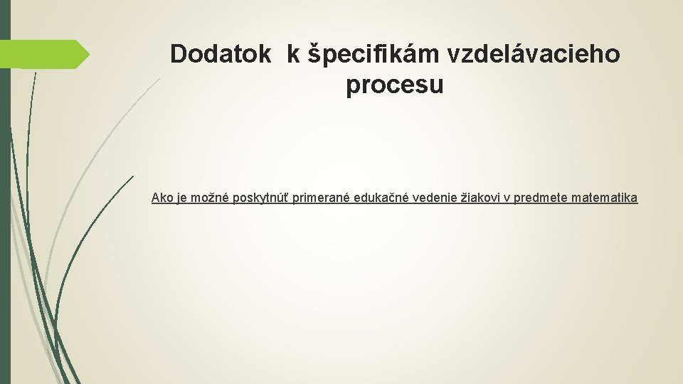 Dodatok k špecifikám vzdelávacieho procesu Ako je možné poskytnúť primerané edukačné vedenie žiakovi v