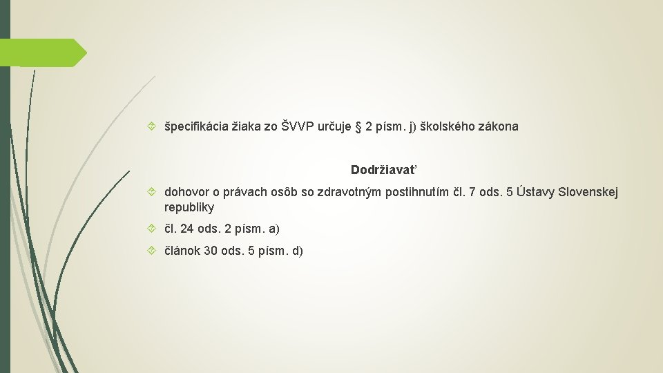  špecifikácia žiaka zo ŠVVP určuje § 2 písm. j) školského zákona Dodržiavať dohovor