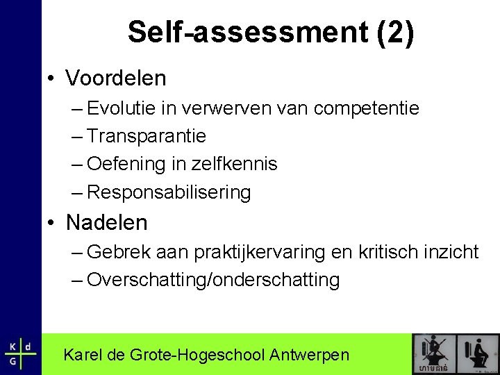 Self-assessment (2) • Voordelen – Evolutie in verwerven van competentie – Transparantie – Oefening