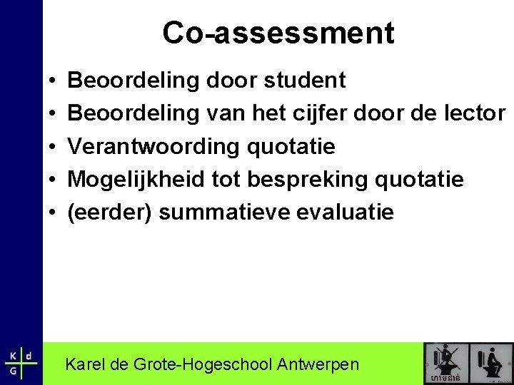 Co-assessment • • • Beoordeling door student Beoordeling van het cijfer door de lector