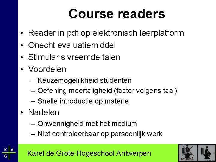Course readers • • Reader in pdf op elektronisch leerplatform Onecht evaluatiemiddel Stimulans vreemde