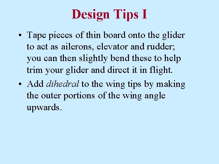 Design Tips I • Tape pieces of thin board onto the glider to act