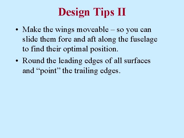Design Tips II • Make the wings moveable – so you can slide them