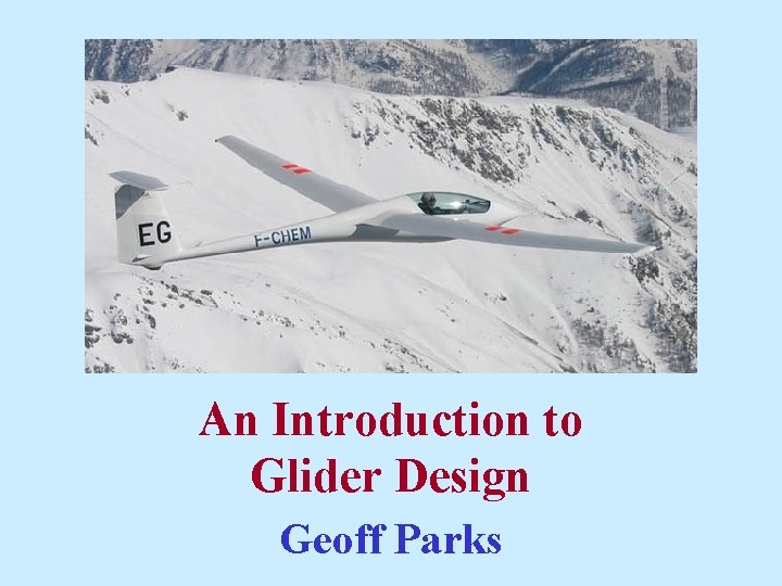 An Introduction to Glider Design Geoff Parks 