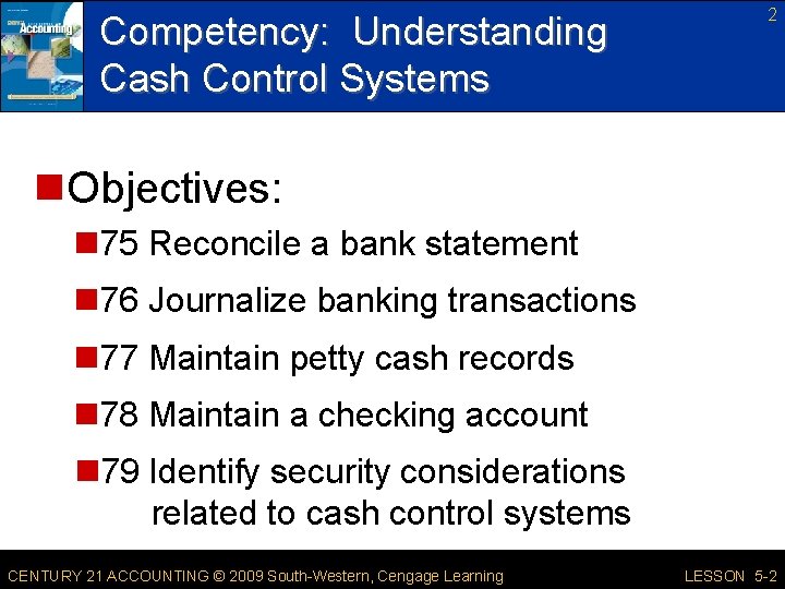 Competency: Understanding Cash Control Systems 2 n. Objectives: n 75 Reconcile a bank statement