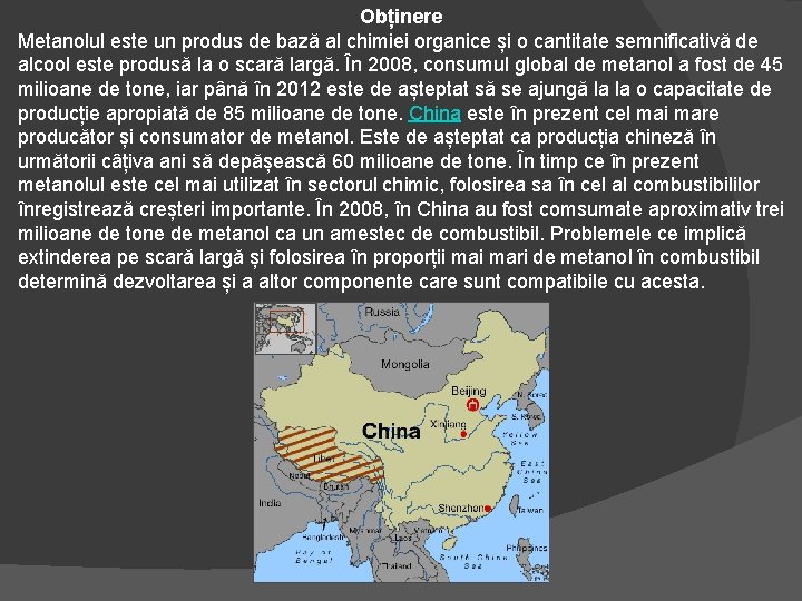 Obținere Metanolul este un produs de bază al chimiei organice și o cantitate semnificativă