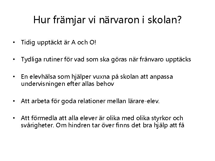 Hur främjar vi närvaron i skolan? • Tidig upptäckt är A och O! •