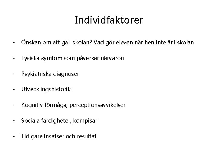 Individfaktorer • Önskan om att gå i skolan? Vad gör eleven när hen inte