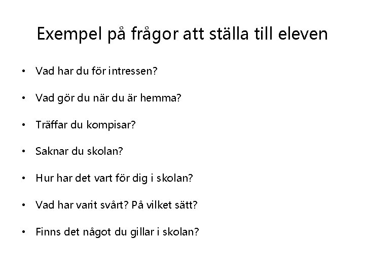 Exempel på frågor att ställa till eleven • Vad har du för intressen? •