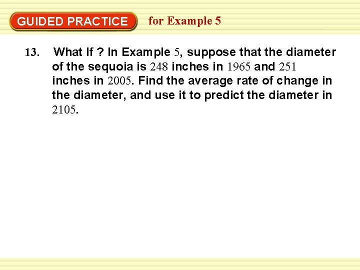 GUIDED PRACTICE 13. for Example 5 What If ? In Example 5, suppose that