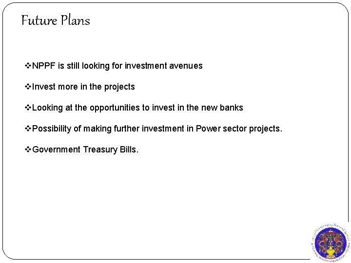 Future Plans v. NPPF is still looking for investment avenues v. Invest more in