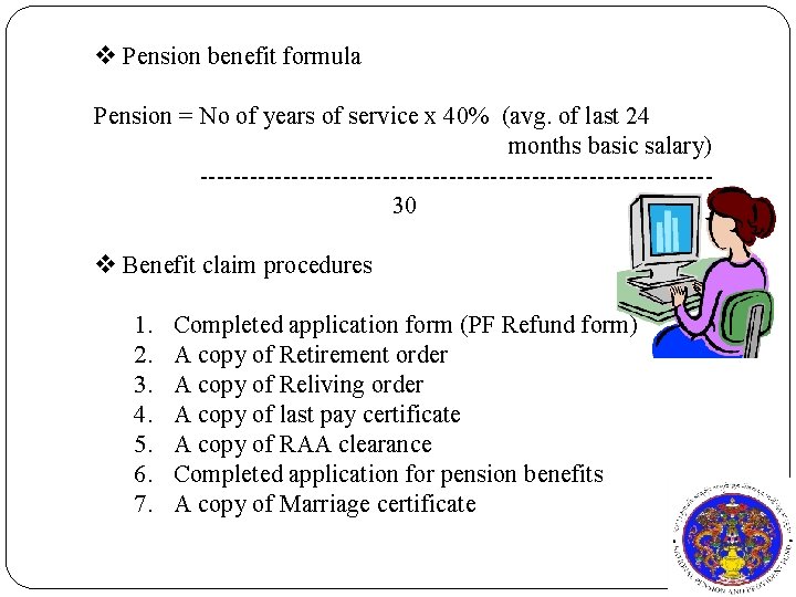 v Pension benefit formula Pension = No of years of service x 40% (avg.