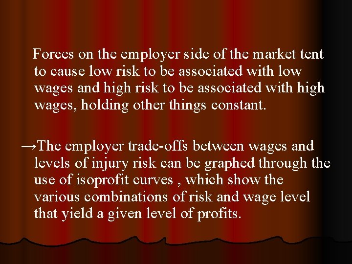 Forces on the employer side of the market tent to cause low risk to