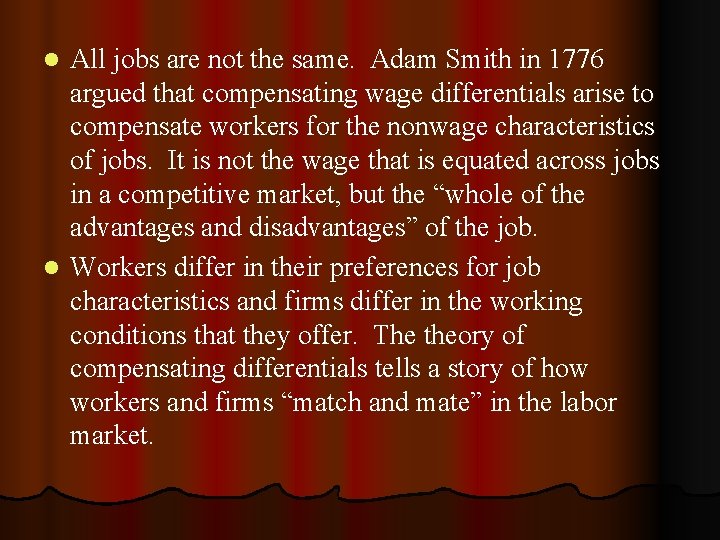 All jobs are not the same. Adam Smith in 1776 argued that compensating wage