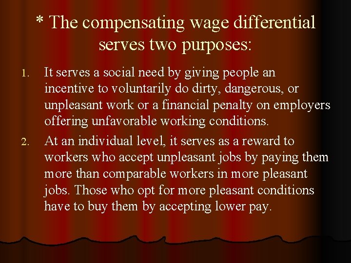 * The compensating wage differential serves two purposes: 1. 2. It serves a social