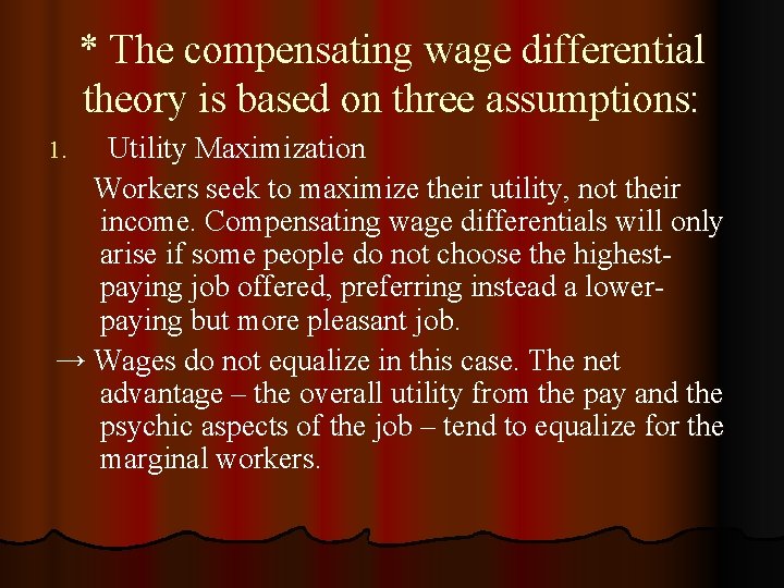 * The compensating wage differential theory is based on three assumptions: Utility Maximization Workers