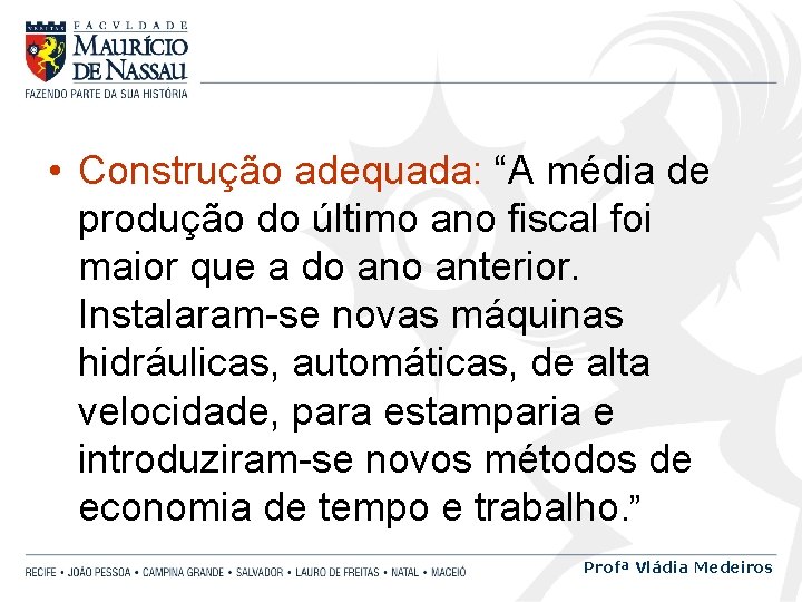  • Construção adequada: “A média de produção do último ano fiscal foi maior
