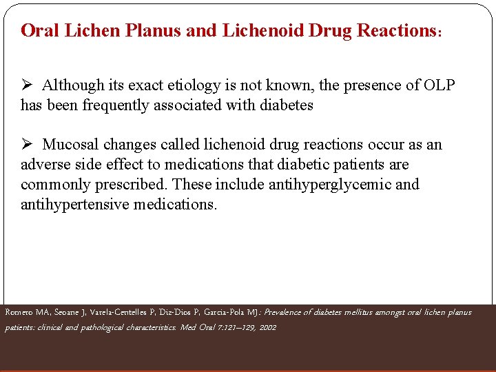 Oral Lichen Planus and Lichenoid Drug Reactions: Ø Although its exact etiology is not