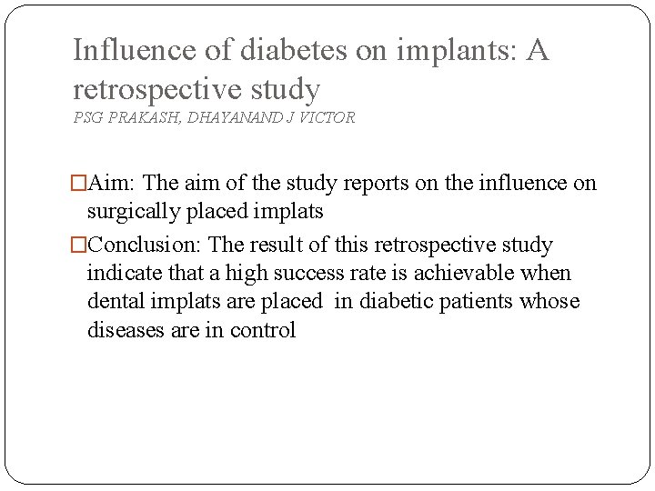 Influence of diabetes on implants: A retrospective study PSG PRAKASH, DHAYANAND J VICTOR �Aim: