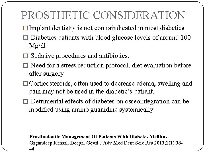 PROSTHETIC CONSIDERATION � Implant dentistry is not contraindicated in most diabetics � Diabetics patients