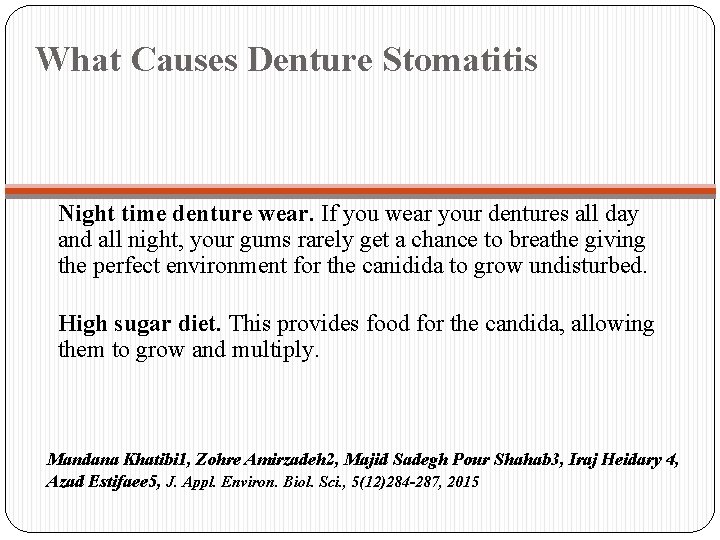 What Causes Denture Stomatitis Night time denture wear. If you wear your dentures all