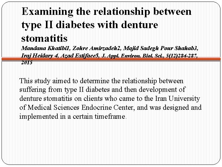 Examining the relationship between type II diabetes with denture stomatitis Mandana Khatibi 1, Zohre