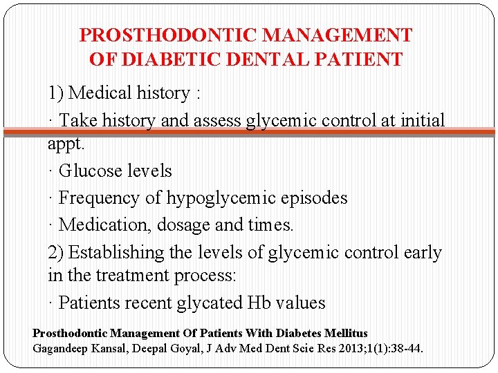 PROSTHODONTIC MANAGEMENT OF DIABETIC DENTAL PATIENT 1) Medical history : · Take history and