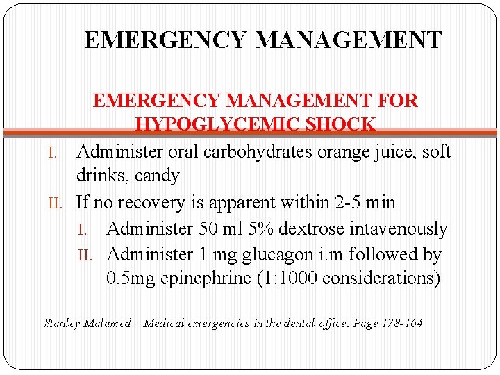 EMERGENCY MANAGEMENT FOR HYPOGLYCEMIC SHOCK I. Administer oral carbohydrates orange juice, soft drinks, candy