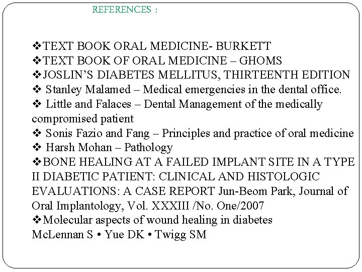 REFERENCES : v. TEXT BOOK ORAL MEDICINE- BURKETT v. TEXT BOOK OF ORAL MEDICINE