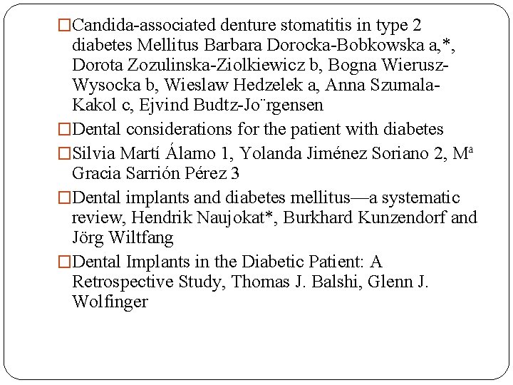 �Candida-associated denture stomatitis in type 2 diabetes Mellitus Barbara Dorocka-Bobkowska a, *, Dorota Zozulinska-Ziolkiewicz