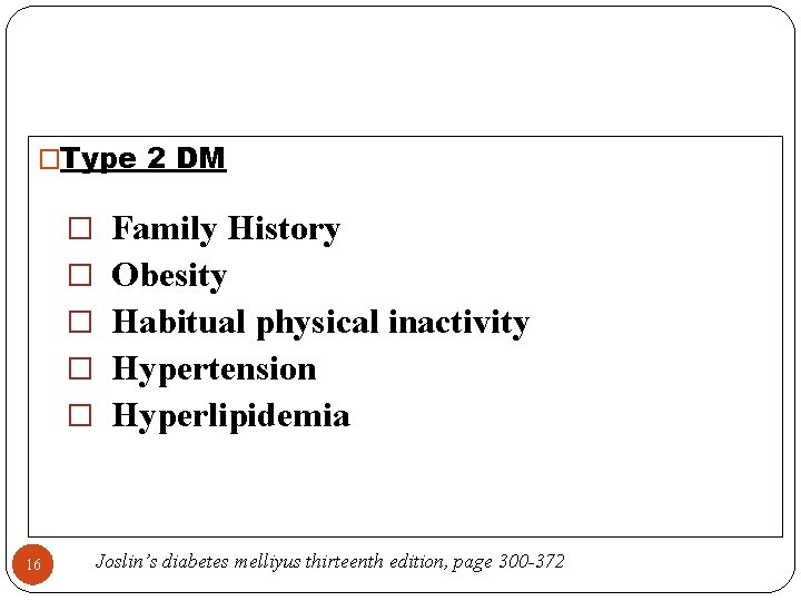 �Type 2 DM � Family History � Obesity � Habitual physical inactivity � Hypertension