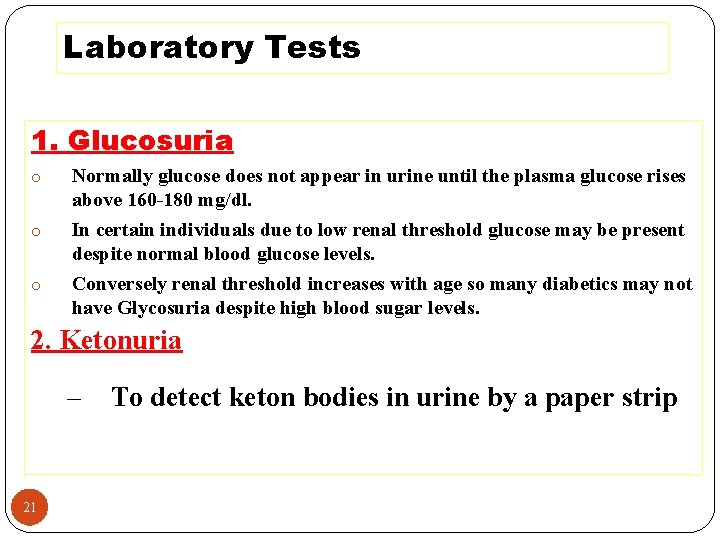 Laboratory Tests 1. Glucosuria o o o Normally glucose does not appear in urine