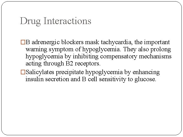 Drug Interactions �B adrenergic blockers mask tachycardia, the important warning symptom of hypoglycemia. They