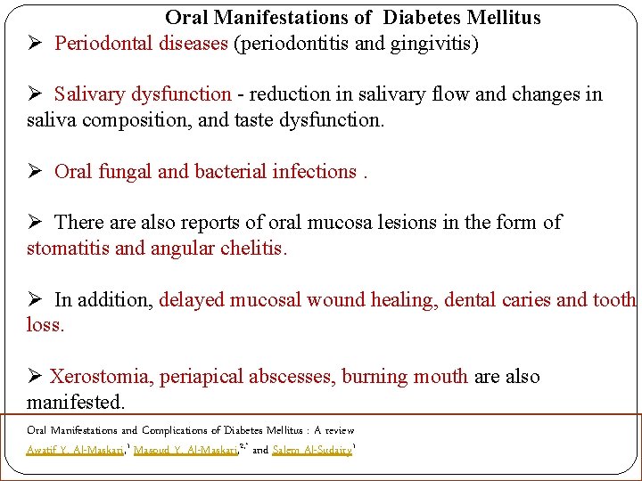 Oral Manifestations of Diabetes Mellitus Ø Periodontal diseases (periodontitis and gingivitis) Ø Salivary dysfunction