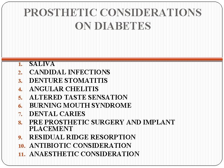 PROSTHETIC CONSIDERATIONS ON DIABETES SALIVA CANDIDAL INFECTIONS DENTURE STOMATITIS ANGULAR CHELITIS ALTERED TASTE SENSATION