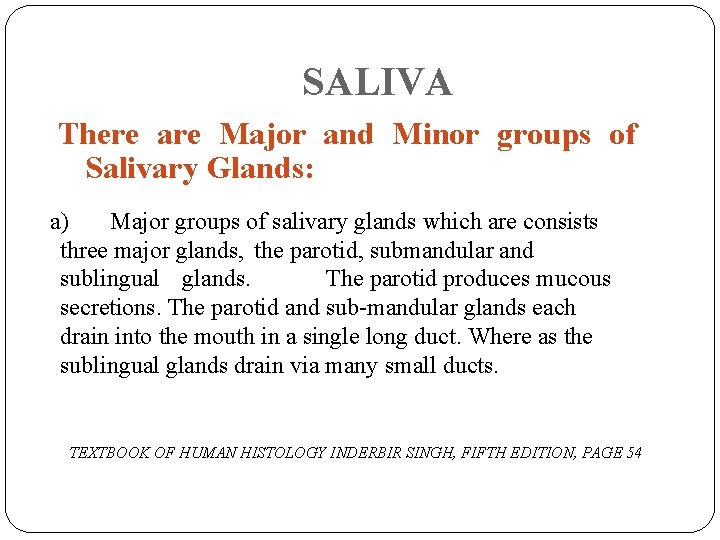 SALIVA There are Major and Minor groups of Salivary Glands: a) Major groups of