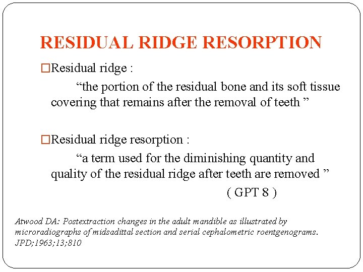 RESIDUAL RIDGE RESORPTION �Residual ridge : “the portion of the residual bone and its