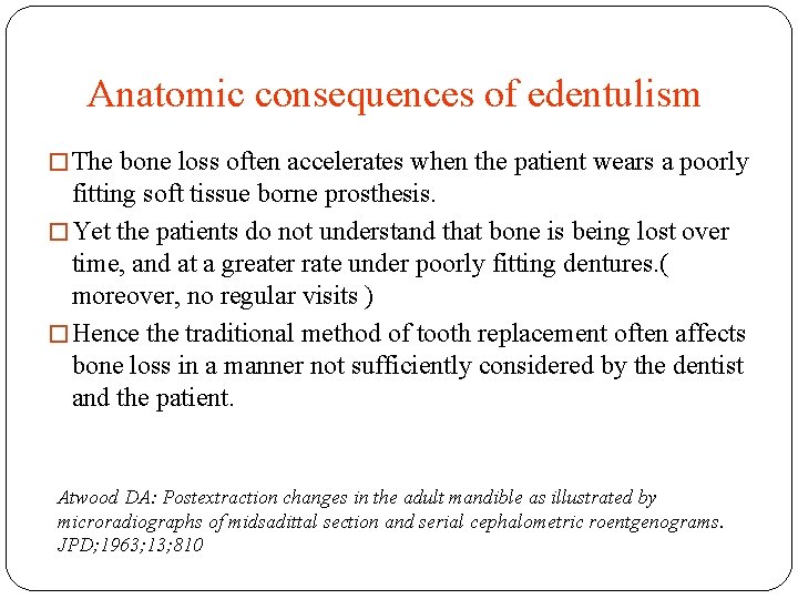 Anatomic consequences of edentulism � The bone loss often accelerates when the patient wears