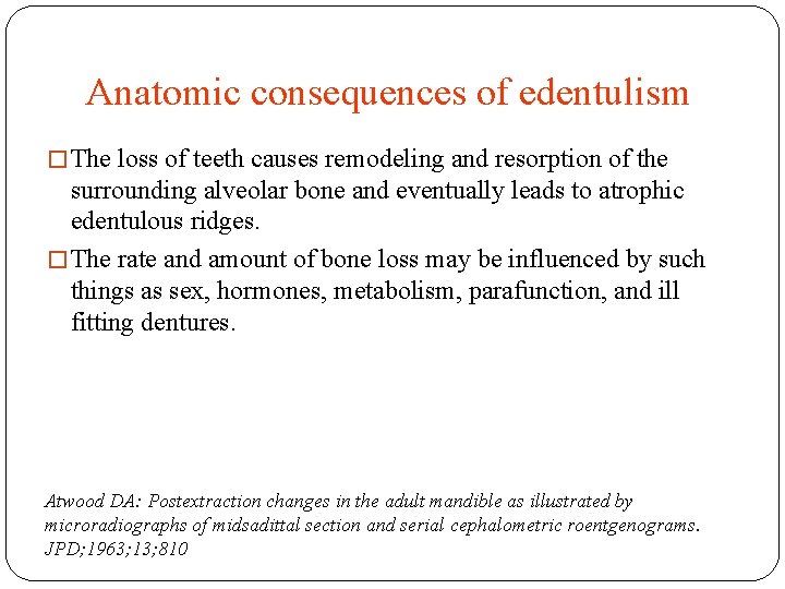 Anatomic consequences of edentulism � The loss of teeth causes remodeling and resorption of