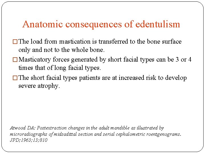 Anatomic consequences of edentulism � The load from mastication is transferred to the bone