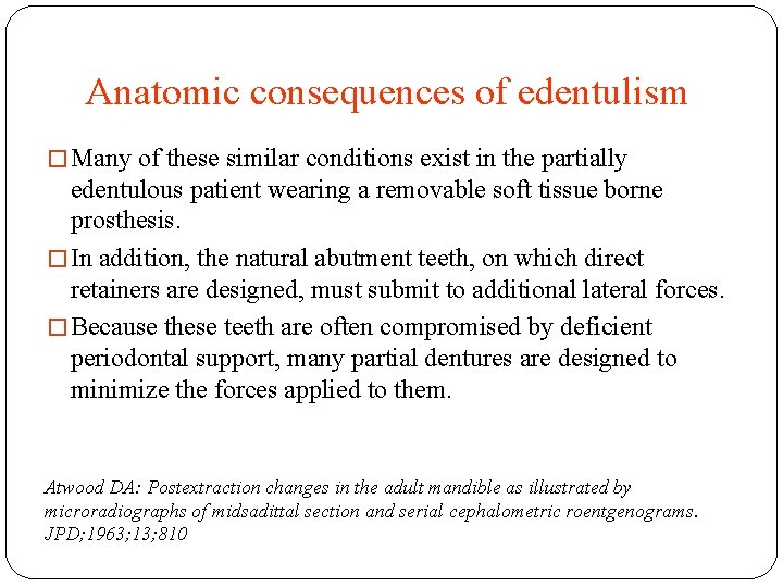 Anatomic consequences of edentulism � Many of these similar conditions exist in the partially