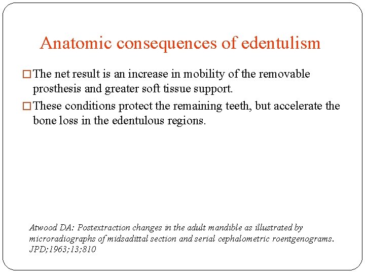 Anatomic consequences of edentulism � The net result is an increase in mobility of