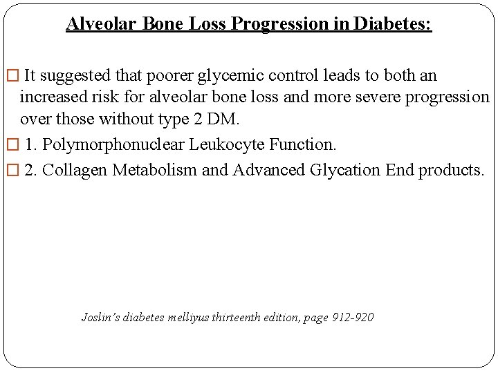 Alveolar Bone Loss Progression in Diabetes: � It suggested that poorer glycemic control leads