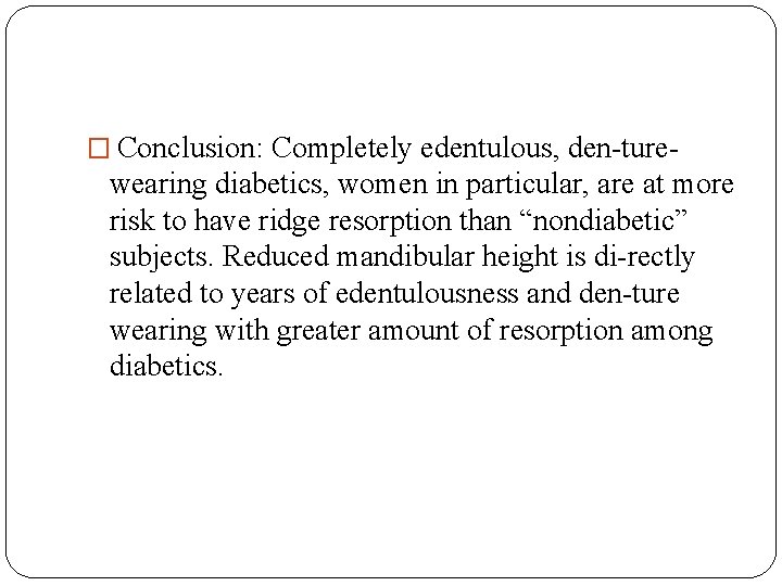 � Conclusion: Completely edentulous, den-ture- wearing diabetics, women in particular, are at more risk