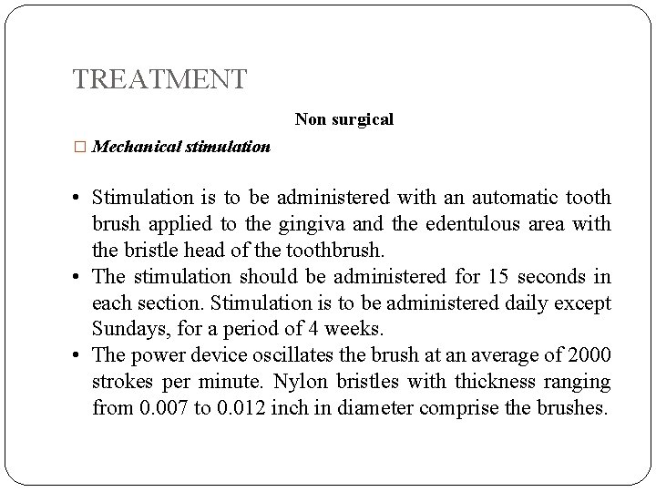 TREATMENT Non surgical � Mechanical stimulation • Stimulation is to be administered with an