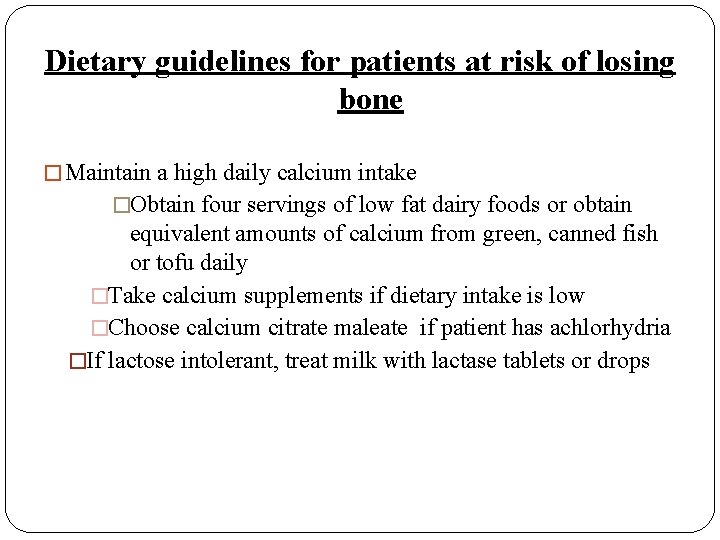 Dietary guidelines for patients at risk of losing bone � Maintain a high daily