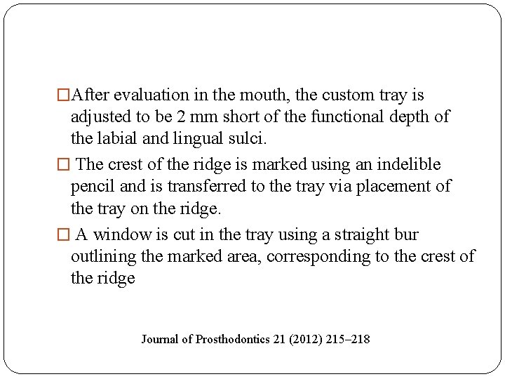 �After evaluation in the mouth, the custom tray is adjusted to be 2 mm