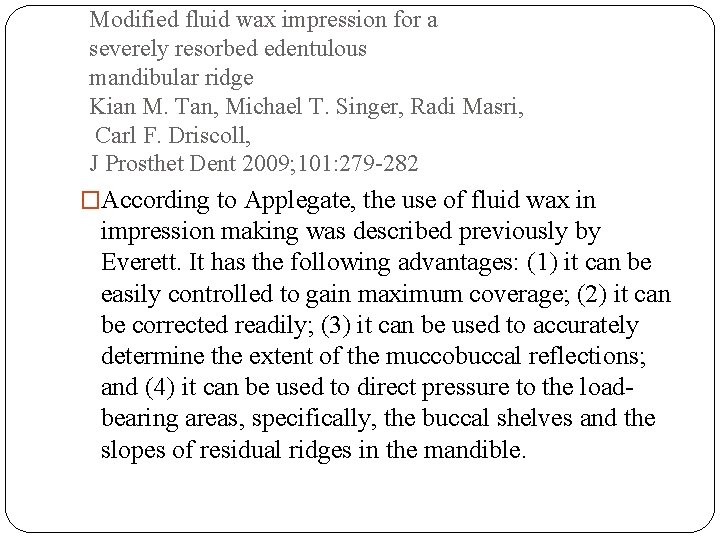 Modified fluid wax impression for a severely resorbed edentulous mandibular ridge Kian M. Tan,
