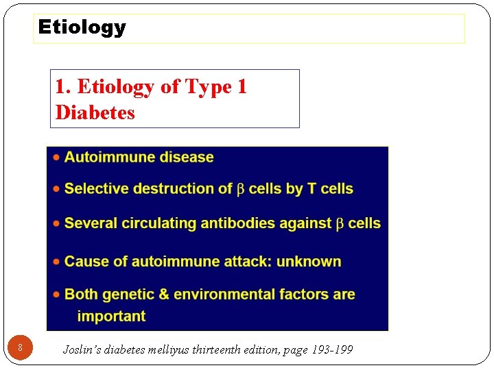 Etiology 1. Etiology of Type 1 Diabetes 8 Joslin’s diabetes melliyus thirteenth edition, page